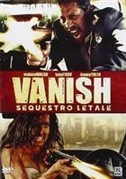 Vanish - Sequestro Letale (2015) DVD